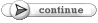 Continue Continue